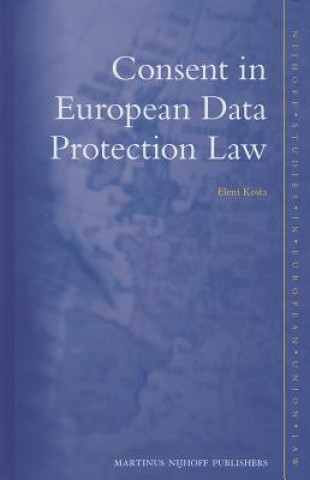 Книга Consent in European Data Protection Law Eleni Kosta