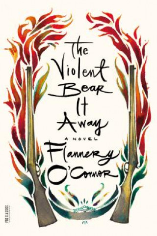 Kniha Violent Bear It Away Flannery OConnor