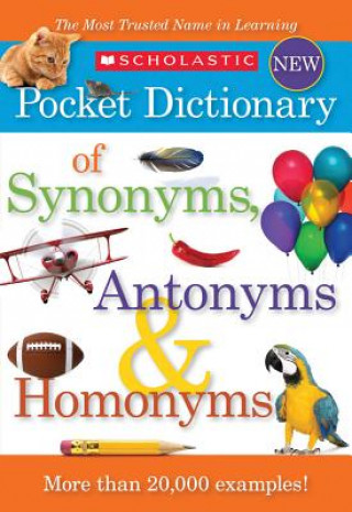 Carte Scholastic Pocket Dictionary of Synonyms, Antonyms and Homon Scholastic