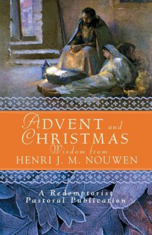 Kniha Advent and Christmas Wisdom from Henri J.M. Nouwen Henri J. M. Nouwen