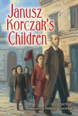Könyv Janusz Korczak's Children Gloria Spielman