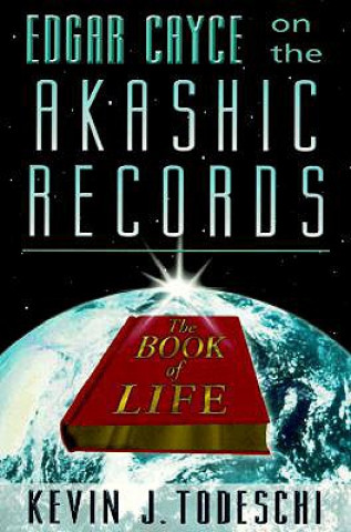 Book Edgar Cayce on the Akashic Records, the Book of Life Kevin J. Todeschi