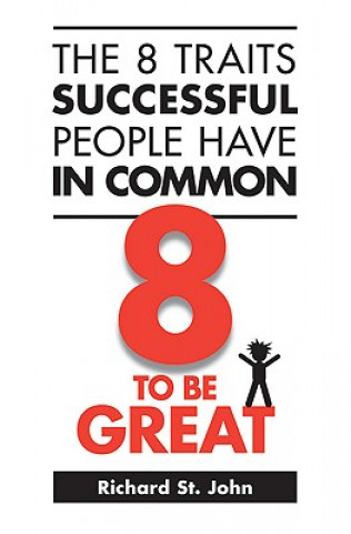 Knjiga 8 Traits Successful People Have in Common Richard St. John