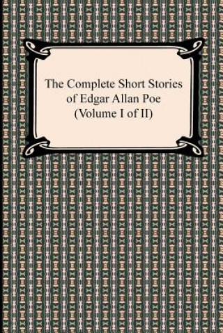 Könyv Complete Short Stories of Edgar Allan Poe (Volume I of II) Edgar Allan Poe