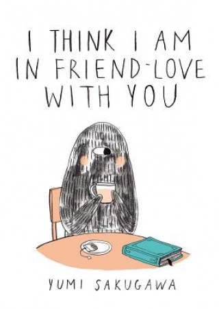 Kniha I Think I Am in Friend-Love with You Yumi Sakugawa