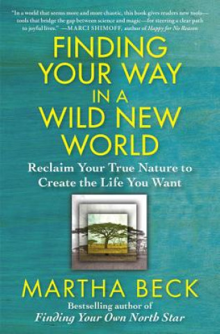Książka Finding Your Way in a Wild New World Martha Beck