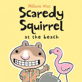 Kniha Scaredy Squirrel At The Beach Melanie Watt