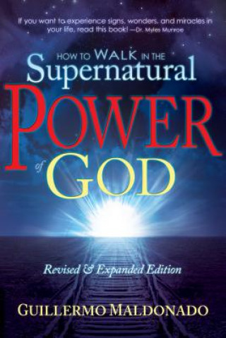 Könyv How to Walk in the Supernatural Power of God Guillermo Maldonado