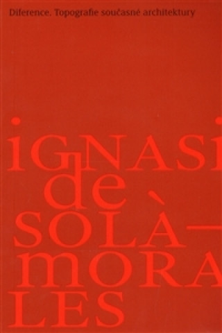 Book Diference. Topografie současné architektury Ignasi De Solá-Morales