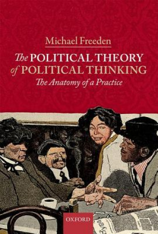 Könyv Political Theory of Political Thinking Michael Freeden