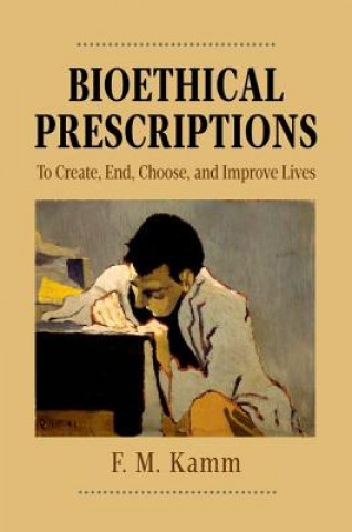 Kniha Bioethical Prescriptions F M Kamm