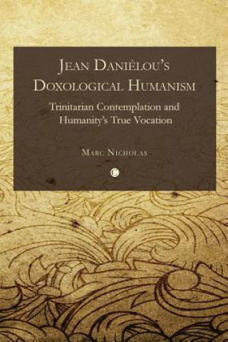 Книга Jean Danielou's Doxological Humanism Marc C Nicholas