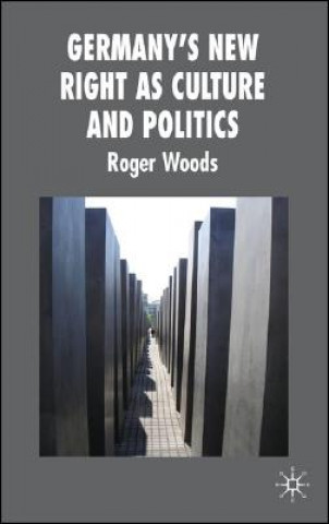 Kniha Germany's New Right as Culture and Politics Roger Woods