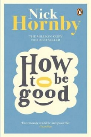 Kniha How to be Good Nick Hornby