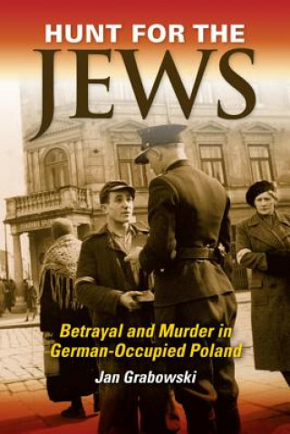 Kniha Hunt for the Jews Jan Grabowski