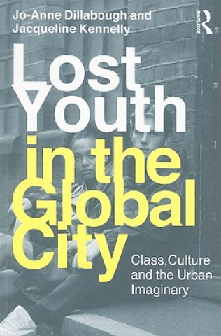 Carte Lost Youth in the Global City Jo-Anne Dillabough