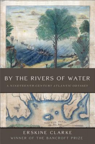 Livre By the Rivers of Water Erskine Clarke