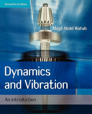 Knjiga Dynamics and Vibration - An Introduction Magd Abdel Wahab