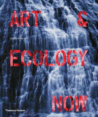 Книга Art & Ecology Now Andrew Brown