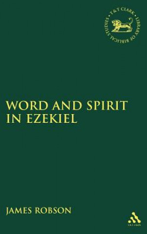 Kniha Word and Spirit in Ezekiel James E Robson