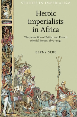 Kniha Heroic Imperialists in Africa Berny Sebe