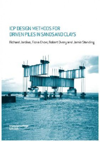 Könyv ICP Design Methods for Driven Piles in Sands and Clays Richard Jardine