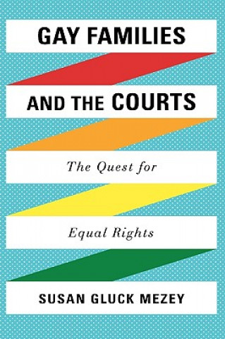 Kniha Gay Families and the Courts Susan Gluck Mezey