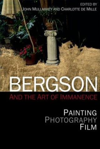 Könyv Bergson and the Art of Immanence John Mullarkey