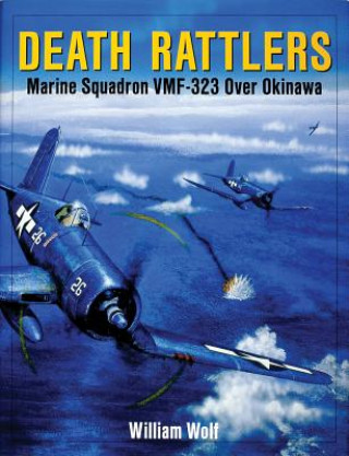Kniha Death Rattlers: Marine Squadron VMF-323 over Okinawa William Wolf