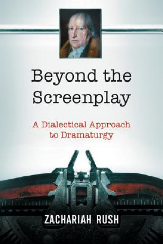 Knjiga Beyond the Screenplay Zachariah Rush