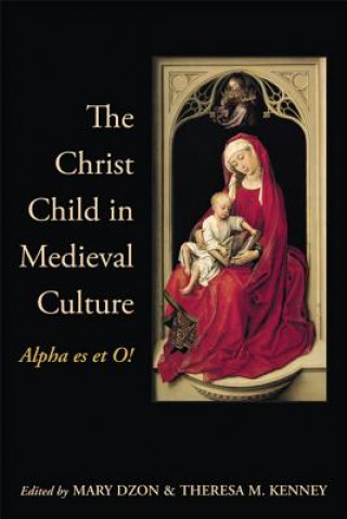 Kniha Christ Child in Medieval Culture Mary Dzon