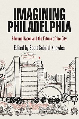 Kniha Imagining Philadelphia Scott Gabriel Knowles