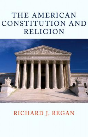 Carte American Constitution and Religion Richard J Regan
