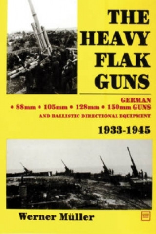 Kniha Heavy Flak Guns 1933-1945 Werner Muller