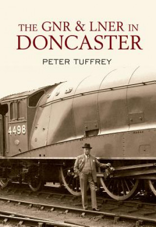 Książka GNR and LNER in Doncaster Peter Tuffrey