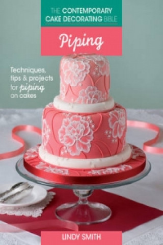 Kniha Contemporary Cake Decorating Bible: Piping Lindy Smith