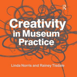 Könyv Creativity in Museum Practice Linda Norris