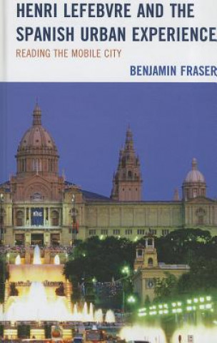 Carte Henri Lefebvre and the Spanish Urban Experience Benjamin Fraser