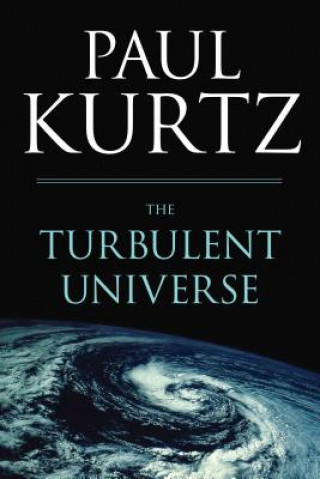 Book Turbulent Universe Paul Kurtz