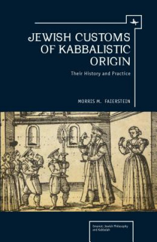 Könyv Jewish Customs of Kabbalistic Origin Morris M Faierstein