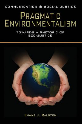 Kniha Pragmatic Environmentalism Shane J Ralston