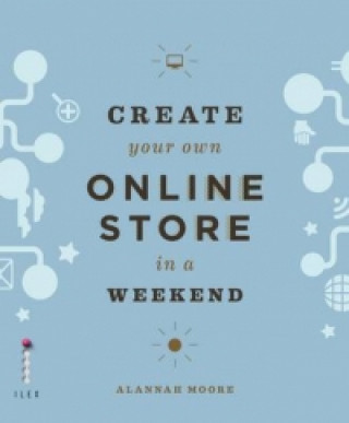 Carte Create Your Own Online Store (Using WordPress) in a Weekend Alannah Moore Fitzgerald