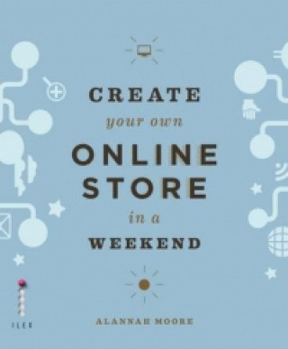 Livre Create Your Own Online Store (Using WordPress) in a Weekend Alannah Moore Fitzgerald