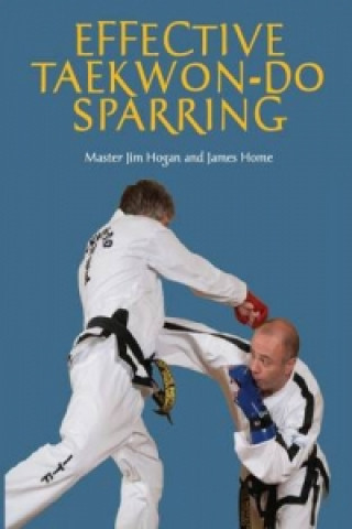 Knjiga Effective Taekwon-Do Sparring Jim Hogan