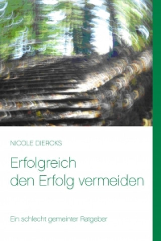 Livre Erfolgreich den Erfolg vermeiden Nicole Diercks