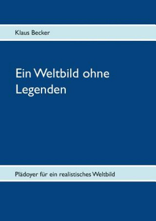 Kniha Weltbild ohne Legenden Klaus Becker