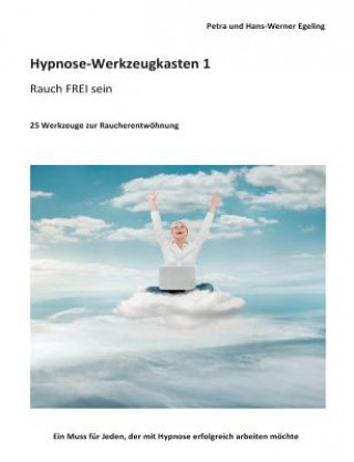 Книга Hypnose-Werkzeugkasten 1 - Rauch FREI sein Petra Egeling