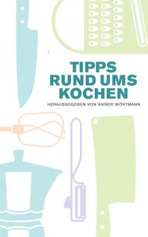 Knjiga Tipps rund ums Kochen Rainer Wörtmann