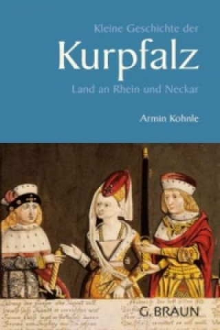 Carte Kleine Geschichte der Kurpfalz Armin Kohnle