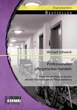 Kniha Professionelles pflegerisches Handeln Michael Schwenk